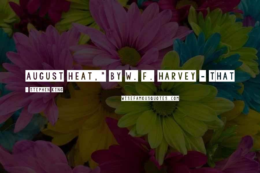 Stephen King Quotes: August Heat," by W. F. Harvey - that