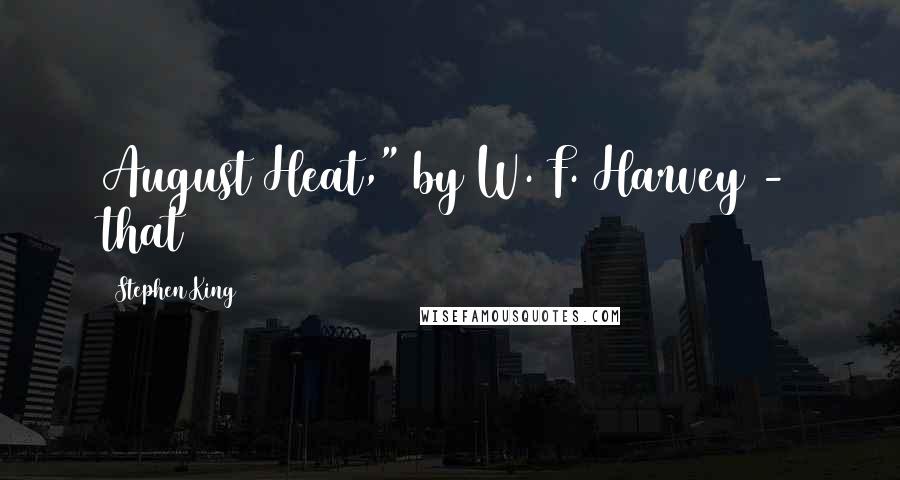 Stephen King Quotes: August Heat," by W. F. Harvey - that