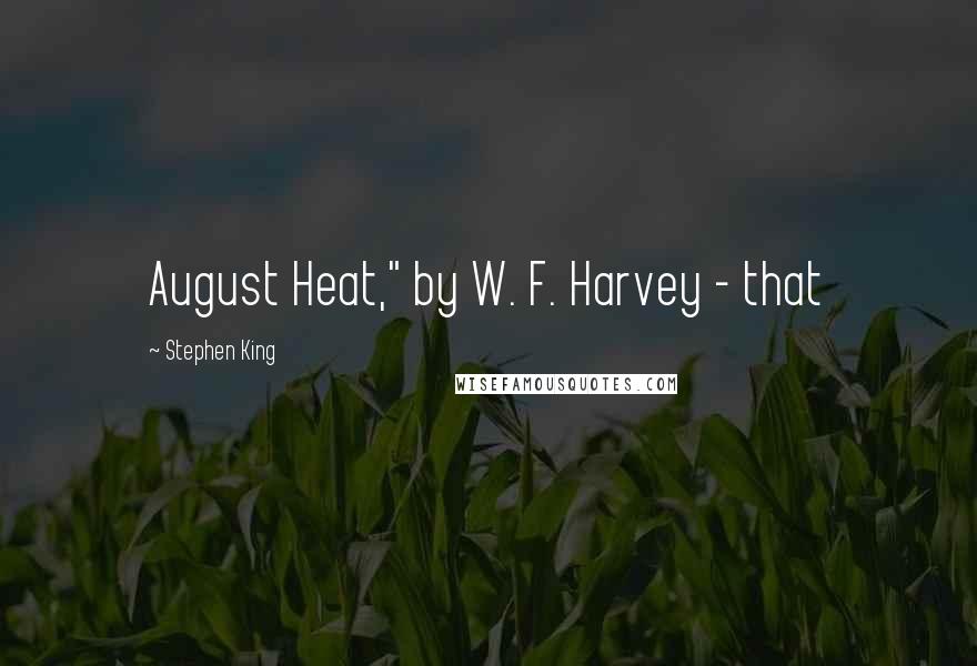 Stephen King Quotes: August Heat," by W. F. Harvey - that
