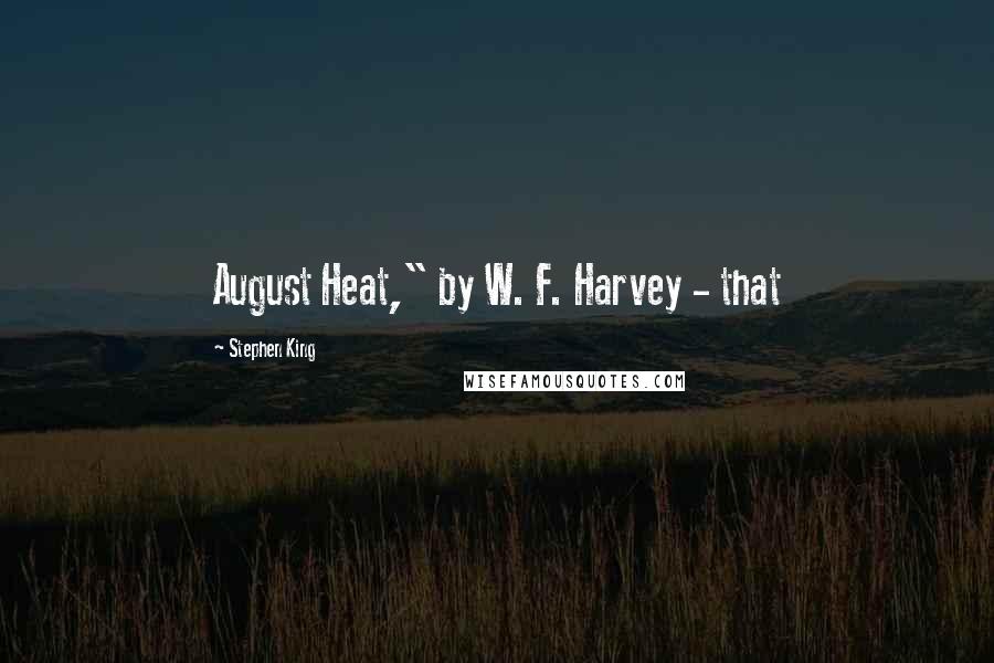 Stephen King Quotes: August Heat," by W. F. Harvey - that