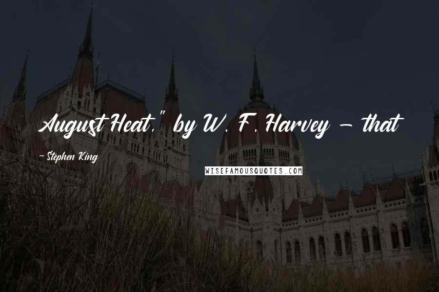Stephen King Quotes: August Heat," by W. F. Harvey - that