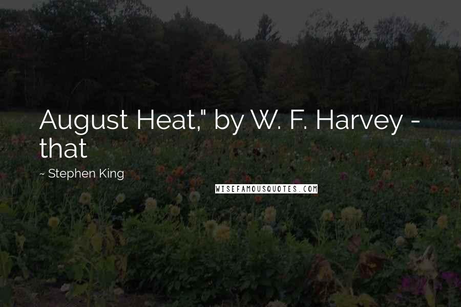 Stephen King Quotes: August Heat," by W. F. Harvey - that