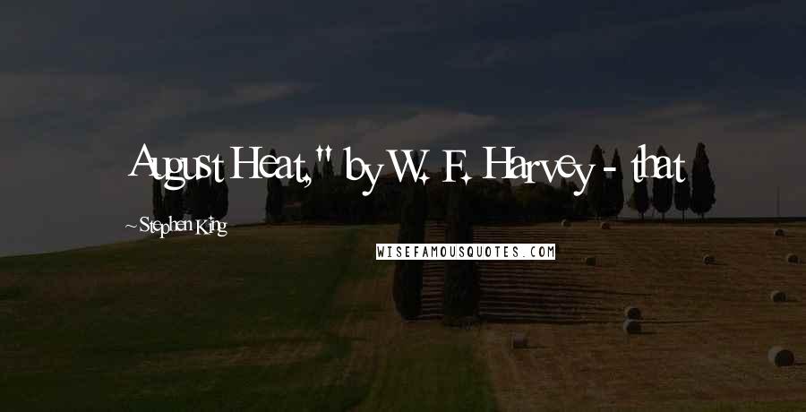 Stephen King Quotes: August Heat," by W. F. Harvey - that