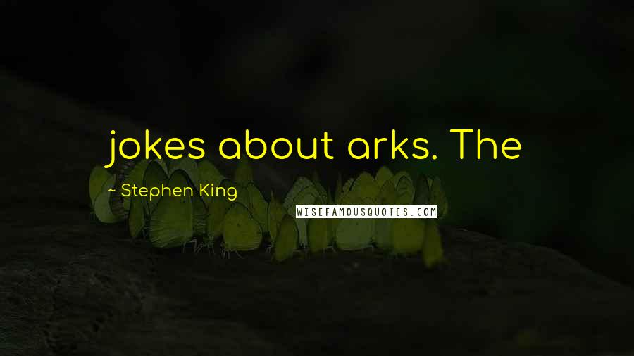 Stephen King Quotes: jokes about arks. The