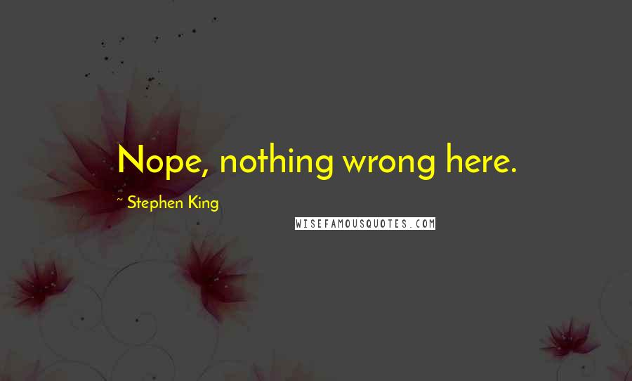 Stephen King Quotes: Nope, nothing wrong here.