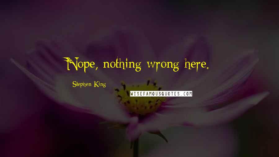 Stephen King Quotes: Nope, nothing wrong here.