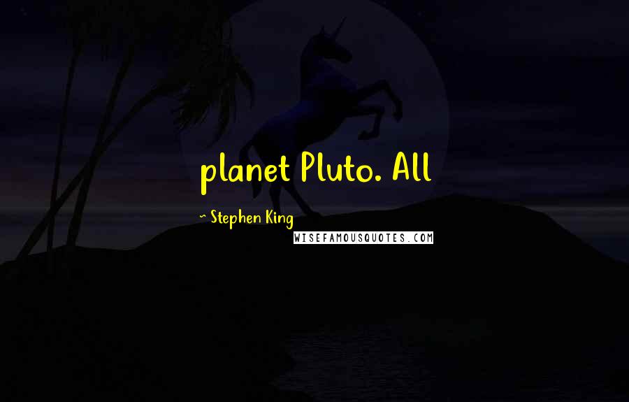 Stephen King Quotes: planet Pluto. All