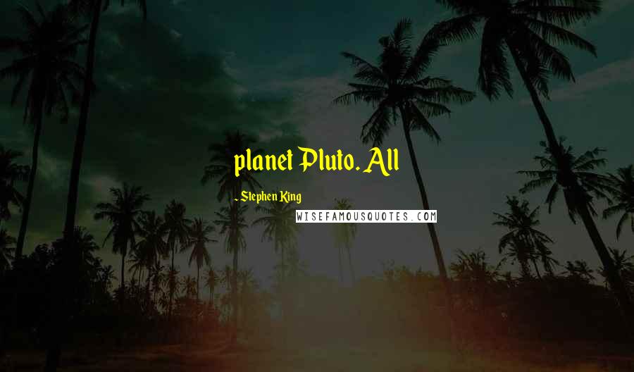Stephen King Quotes: planet Pluto. All