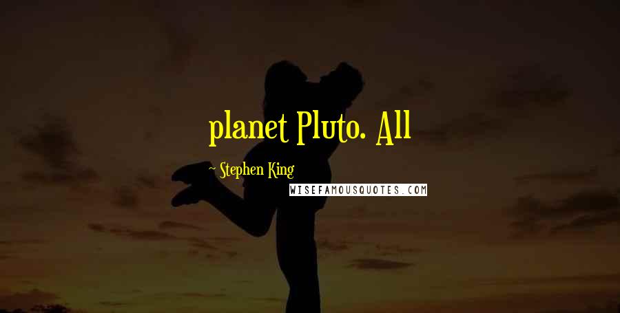 Stephen King Quotes: planet Pluto. All