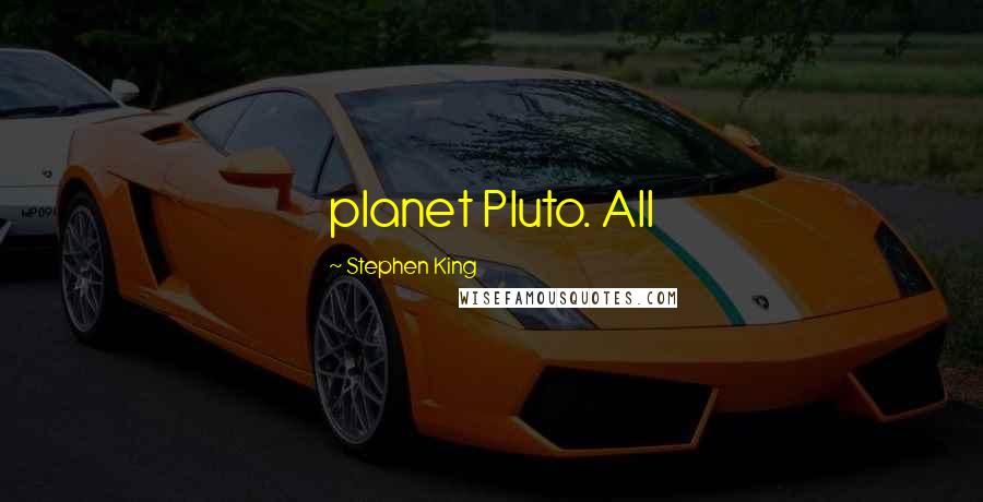 Stephen King Quotes: planet Pluto. All