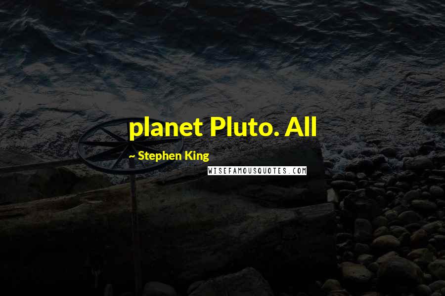 Stephen King Quotes: planet Pluto. All