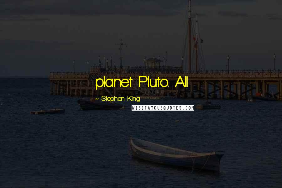 Stephen King Quotes: planet Pluto. All