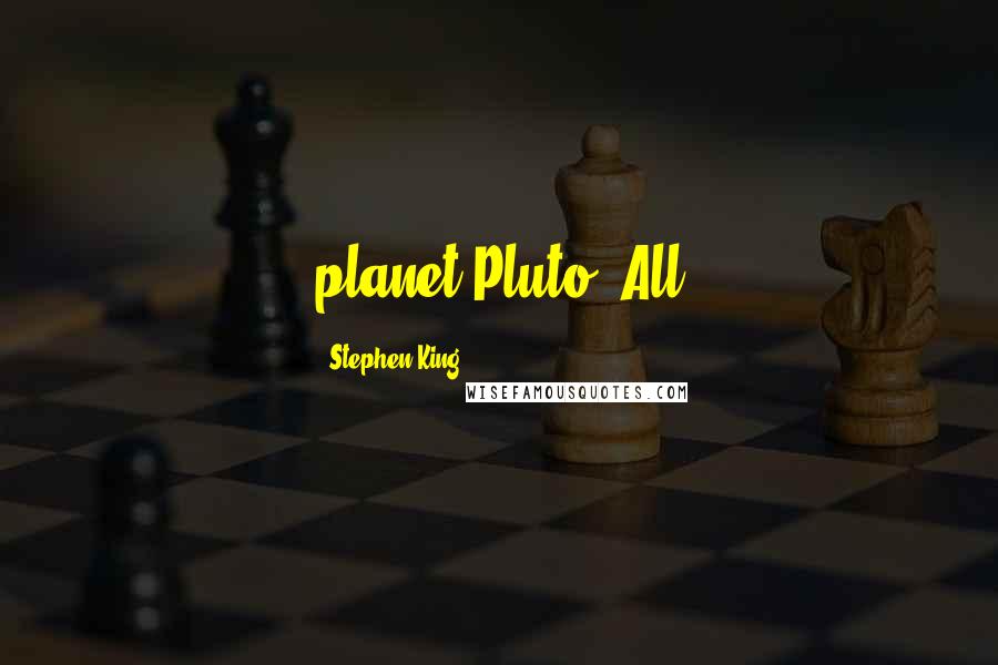 Stephen King Quotes: planet Pluto. All