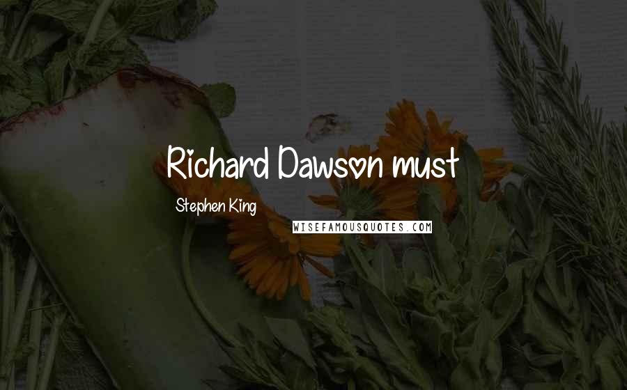 Stephen King Quotes: Richard Dawson must