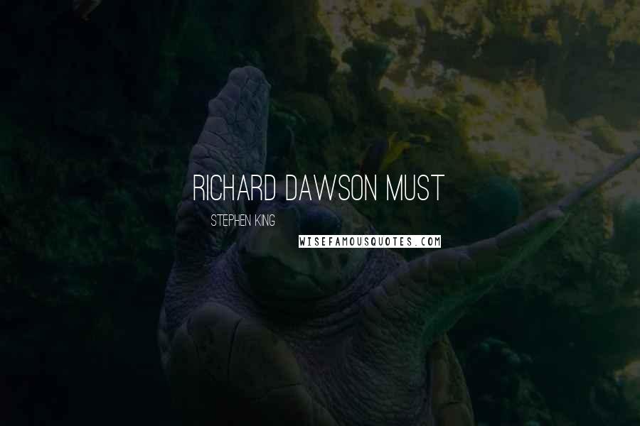 Stephen King Quotes: Richard Dawson must