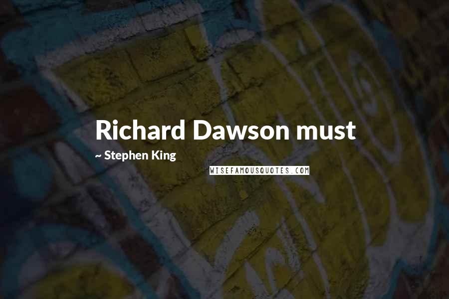 Stephen King Quotes: Richard Dawson must