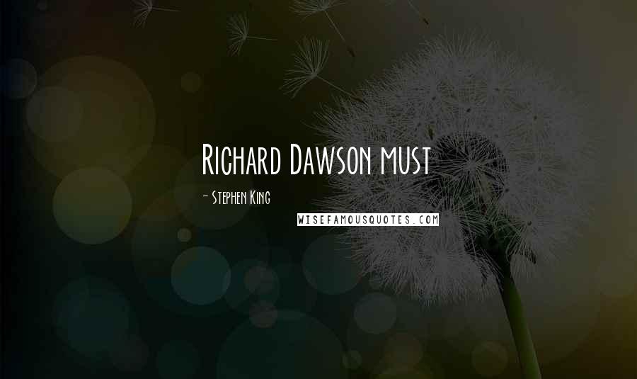 Stephen King Quotes: Richard Dawson must