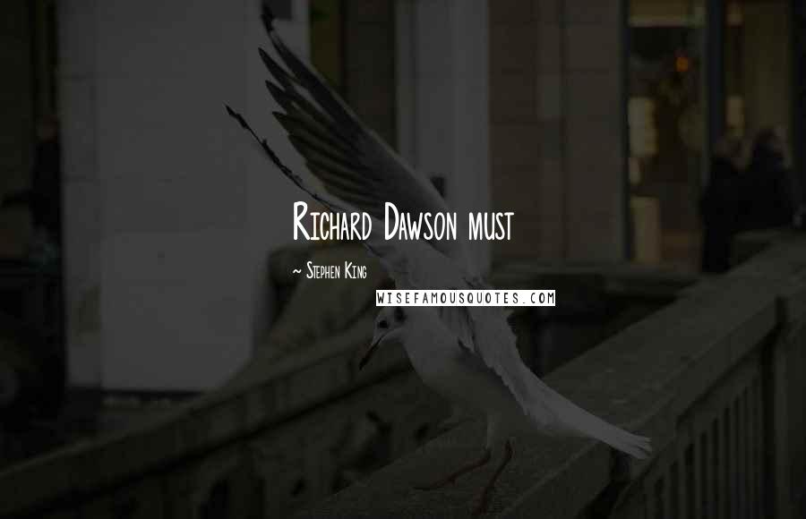 Stephen King Quotes: Richard Dawson must