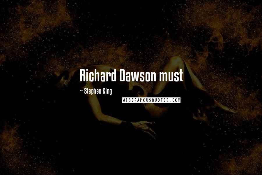 Stephen King Quotes: Richard Dawson must