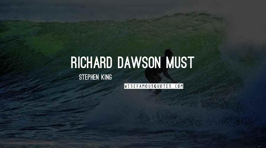 Stephen King Quotes: Richard Dawson must