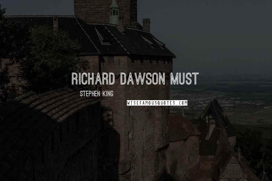 Stephen King Quotes: Richard Dawson must
