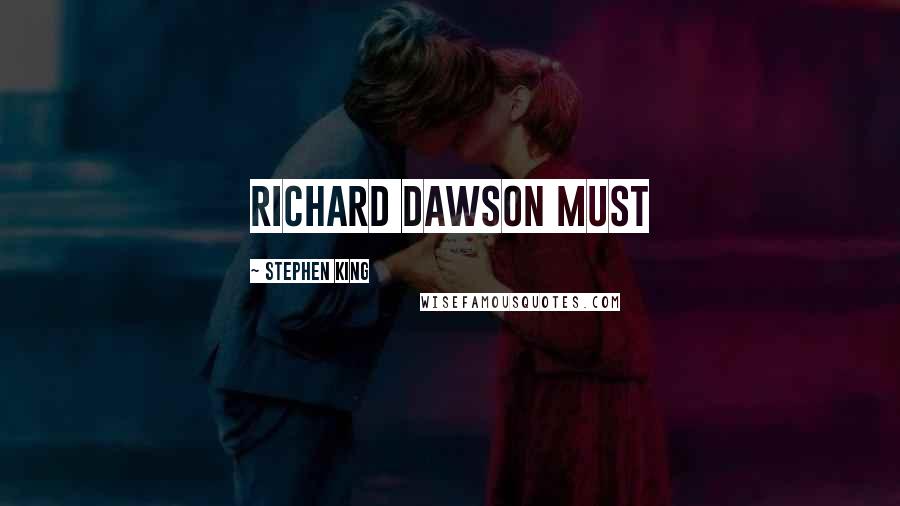 Stephen King Quotes: Richard Dawson must