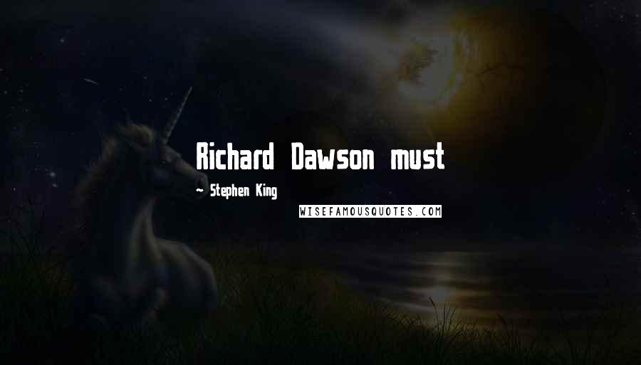 Stephen King Quotes: Richard Dawson must