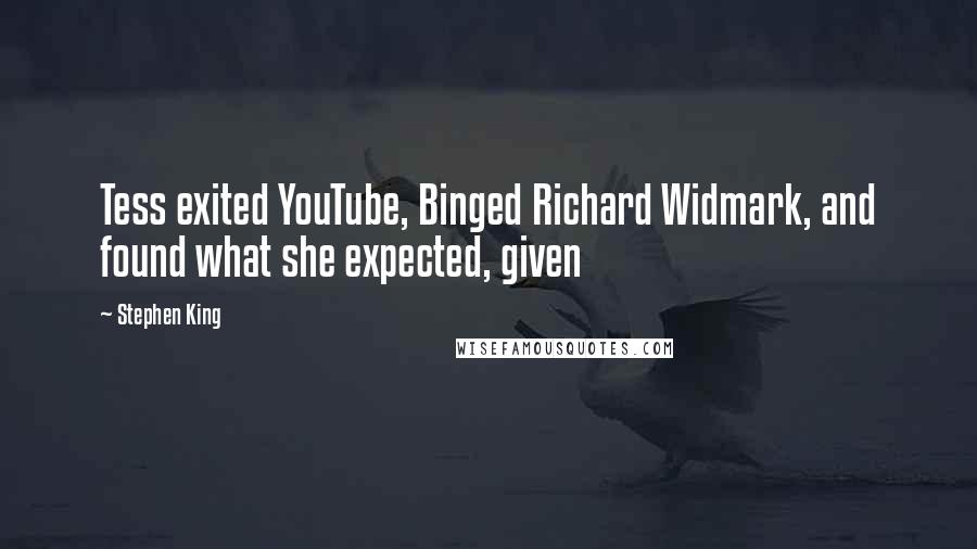 Stephen King Quotes: Tess exited YouTube, Binged Richard Widmark, and found what she expected, given