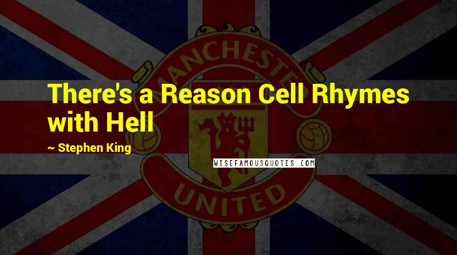 Stephen King Quotes: There's a Reason Cell Rhymes with Hell