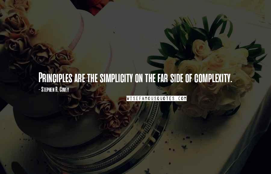 Stephen R. Covey Quotes: Principles are the simplicity on the far side of complexity.