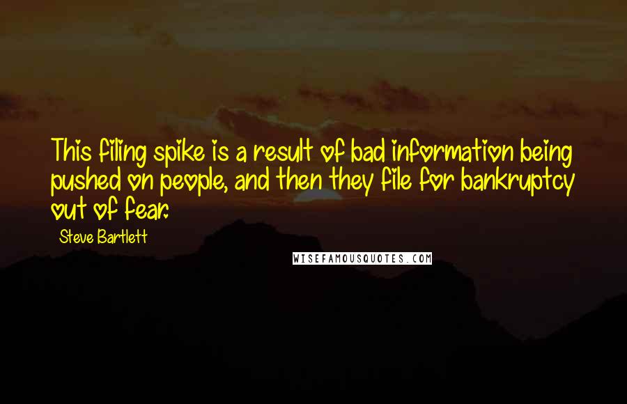 Steve Bartlett Quotes: This filing spike is a result of bad information being pushed on people, and then they file for bankruptcy out of fear.