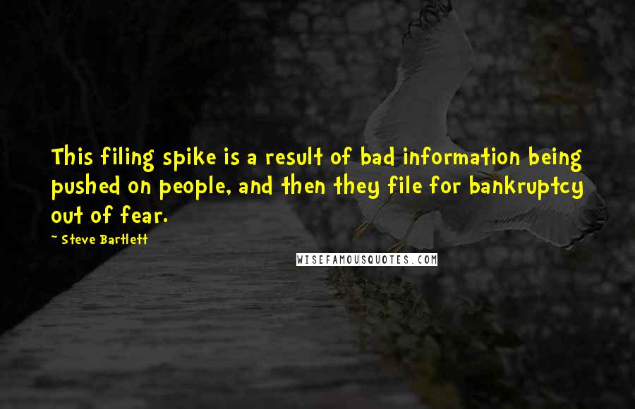 Steve Bartlett Quotes: This filing spike is a result of bad information being pushed on people, and then they file for bankruptcy out of fear.