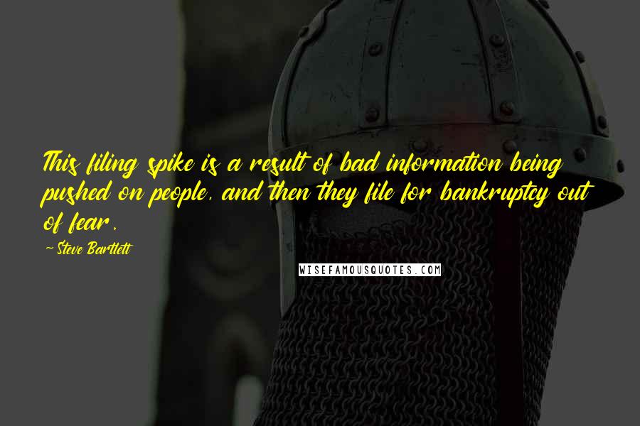 Steve Bartlett Quotes: This filing spike is a result of bad information being pushed on people, and then they file for bankruptcy out of fear.