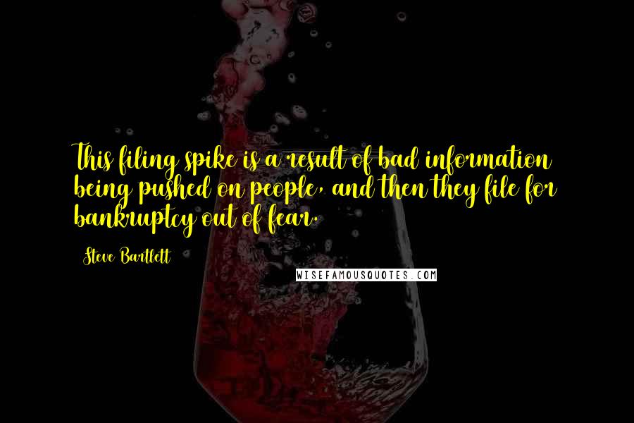 Steve Bartlett Quotes: This filing spike is a result of bad information being pushed on people, and then they file for bankruptcy out of fear.