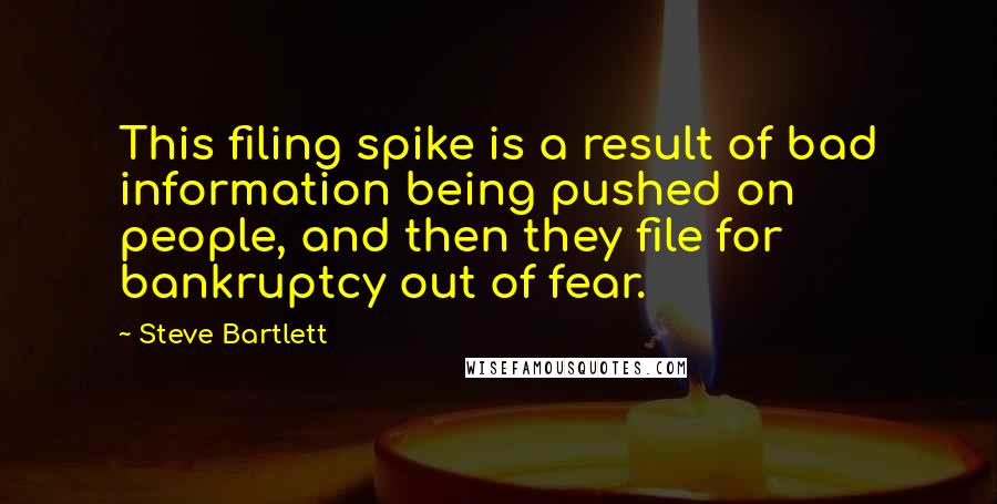 Steve Bartlett Quotes: This filing spike is a result of bad information being pushed on people, and then they file for bankruptcy out of fear.