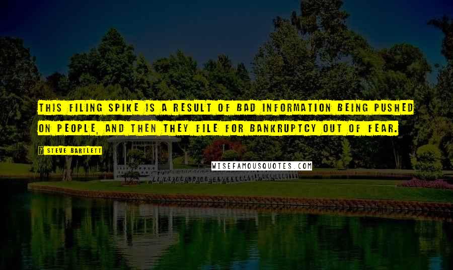 Steve Bartlett Quotes: This filing spike is a result of bad information being pushed on people, and then they file for bankruptcy out of fear.