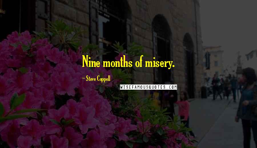 Steve Coppell Quotes: Nine months of misery.