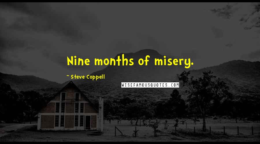 Steve Coppell Quotes: Nine months of misery.
