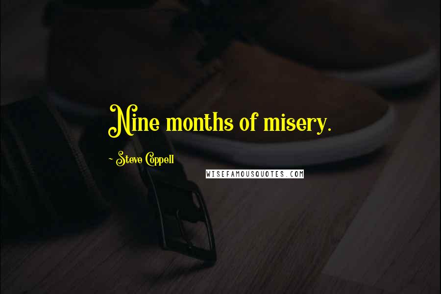 Steve Coppell Quotes: Nine months of misery.
