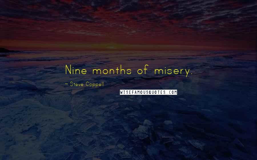 Steve Coppell Quotes: Nine months of misery.