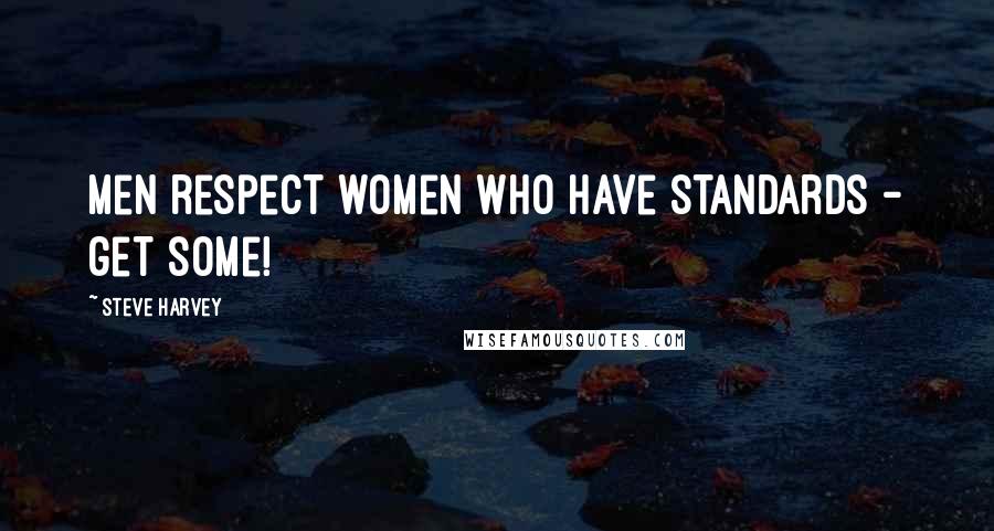 Steve Harvey Quotes: Men respect women who have standards - get some!