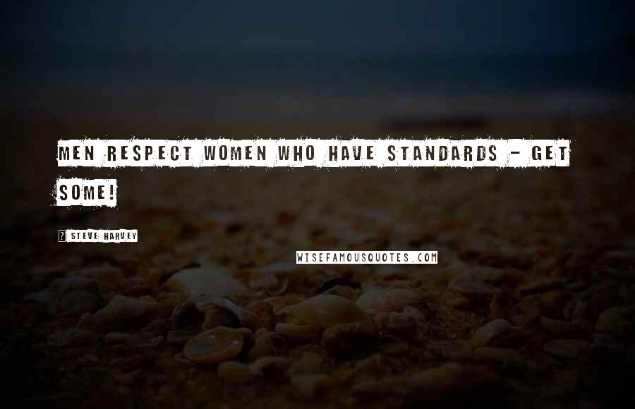 Steve Harvey Quotes: Men respect women who have standards - get some!