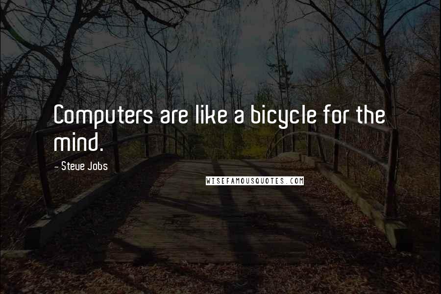 Steve Jobs Quotes: Computers are like a bicycle for the mind.