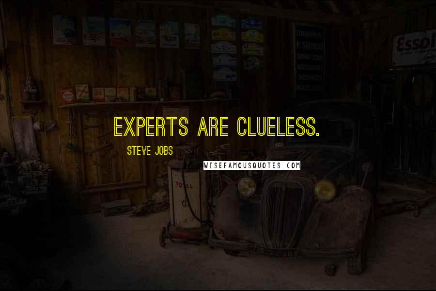 Steve Jobs Quotes: Experts are clueless.