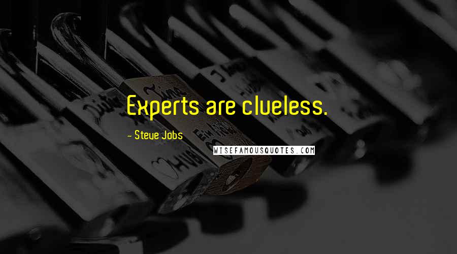 Steve Jobs Quotes: Experts are clueless.