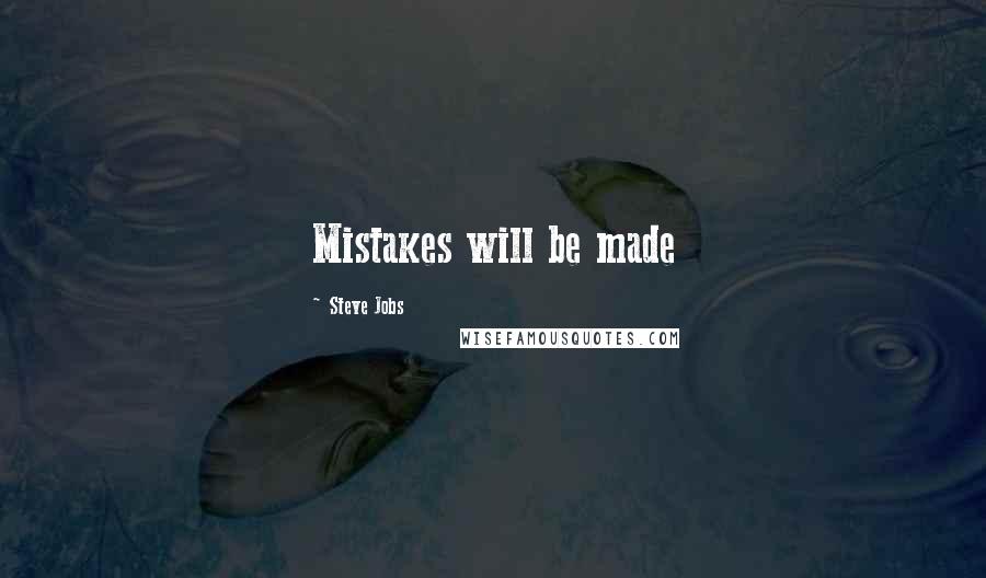 Steve Jobs Quotes: Mistakes will be made