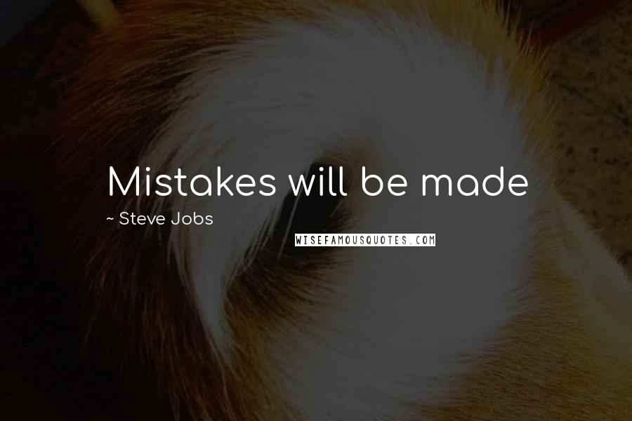 Steve Jobs Quotes: Mistakes will be made