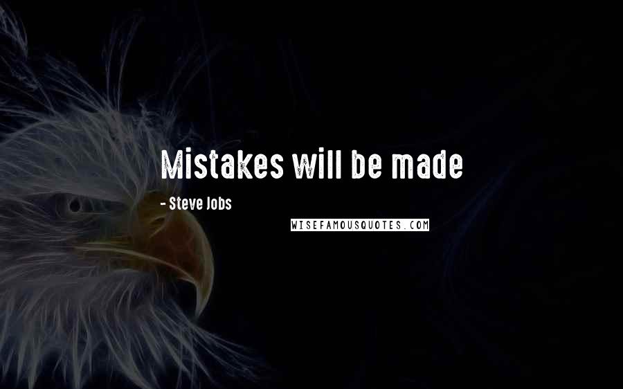 Steve Jobs Quotes: Mistakes will be made