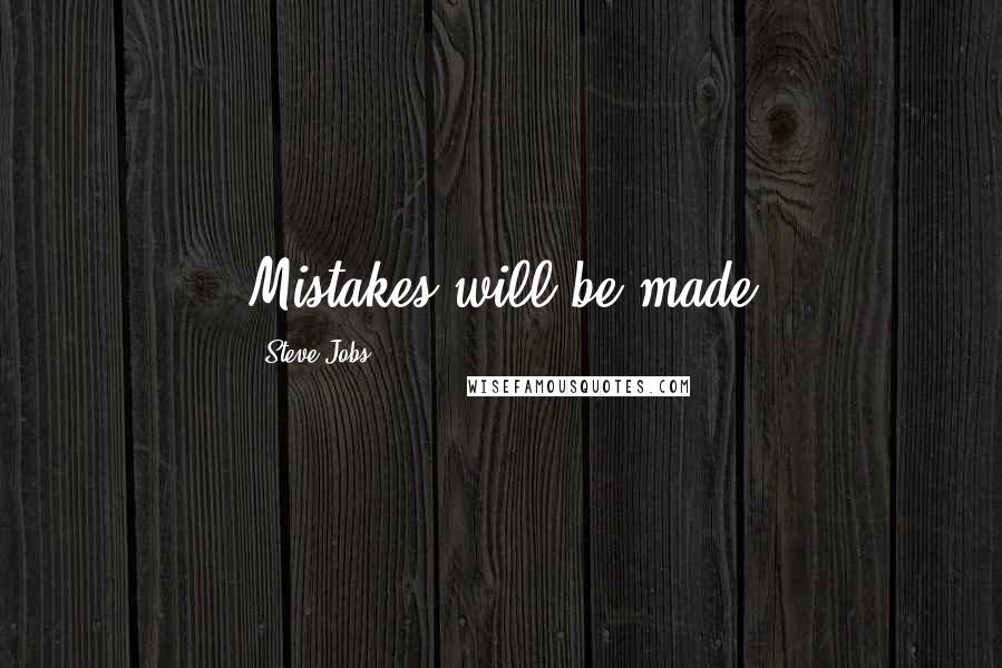 Steve Jobs Quotes: Mistakes will be made