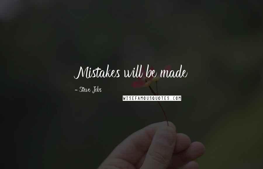 Steve Jobs Quotes: Mistakes will be made